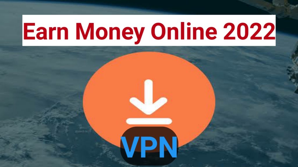 Earn Money Online 2022 by Using Free VPN